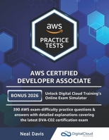 AWS Certified Developer Associate Practice Tests: 390 AWS Practice Exam Questions with Answers & detailed Explanations B08B3B3CGK Book Cover