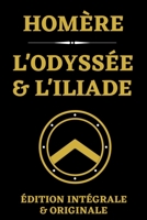 L'Odyssée et l'Iliade d'Homère Édition Intégrale et Originale: Mythologie Grecque et chefs-d’œuvre de la littérature mondiale B08Z3M2Z4W Book Cover