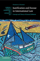 Justification and Excuse in International Law 1107513995 Book Cover