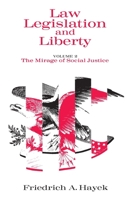 Law, Legislation and Liberty, Volume 2: The Mirage of Social Justice 0226320839 Book Cover
