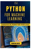 Python for Machine Learning: Implement ML Models with Scikit-Learn B0DQJJ9LDS Book Cover