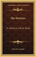 The Hortons: Or, American Life at Home 1275846009 Book Cover