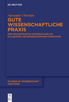 Gute Wissenschaftliche Praxis: Eine Philosophische Untersuchung Am Fallbeispiel Der Biomedizinischen Forschung 3110701588 Book Cover