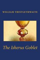 The Isherus Goblet 148273270X Book Cover
