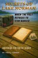 Secrets of Lake Norman: A Brothers For Truth Cold Case Mystery (Book 7) | Uncovering the Truth Beneath the Flooded Waters | Buried Secrets, Deadly Lies – Book 7 in the Brothers For Truth Series B0GWH16J39 Book Cover
