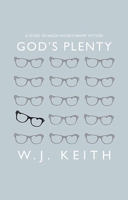 God's Plenty: A Study of Hugh Hood's Short Fiction 1927428475 Book Cover