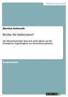 Rechte f�r Embryonen?: Die Menschenw�rde l�sst sich nicht alleine auf die biologische Zugeh�rigkeit zur Menschheit gr�nden 3656569053 Book Cover