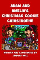 Adam and Amelia's Christmas Cookie Catastrophe 1540444872 Book Cover