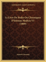 Le Livre De Podio Ou Chroniques D'Etienne Medicis V1 (1869) 1021356409 Book Cover