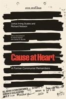 Cause at Heart: A Former Communist Remembers 0820308900 Book Cover