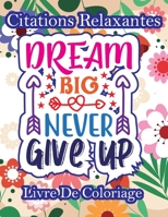 citations relaxantes livre de coloriage: Livre De Coloriage Inspirant Pour Adultes 50 Citations De Motivation Livre De Coloriage Pour Adultes B09SW8771Y Book Cover