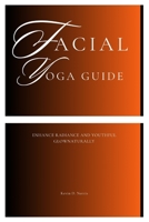 Facial Yoga Guide: Enhance Radiance and Youthful GlowNaturally B0F8RGR6L6 Book Cover