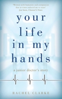 Your Life In My Hands - a Junior Doctor's Story 1786068656 Book Cover