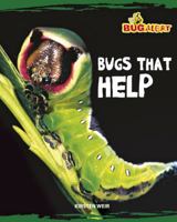 Bugs that Help (Bug Alert) 0761431926 Book Cover
