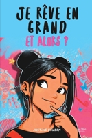 Je rêve en grand, et alors ?: 16 histoires inspirantes pour filles de 9 à 13 ans : Booster la confiance en soi, l'estime de soi et le courage de ... (Ma Force Intérieure) (French Edition) B0GL966V61 Book Cover