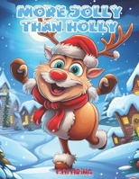 More Jolly Than Holly: Christmas Coloring Book for Kids Ages 2-8 with Educational Facts About Global Traditions, Ideal for Toddlers, Preschoolers & ... to Spark Creativity & Cultural Awareness B0CVVHRY1G Book Cover