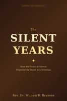 The Silent Years: Finding God's Purpose in the Waiting Seasons of Life. Discovering How 400 Years of Silence Prepared the World for the Greatest Story Ever Told. B0GGC2HW69 Book Cover