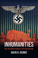 Inhumanities: Nazi Interpretations of Western Culture 1107020492 Book Cover