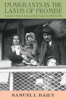 Immigrants in the Lands of Promise: Italians in Buenos Aires and New York City, 1870-1914 (Cornell Studies in Comparative History) 0801488826 Book Cover