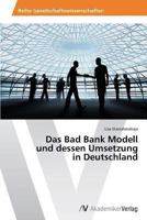 Das Bad Bank Modell Und Dessen Umsetzung in Deutschland 3639495772 Book Cover