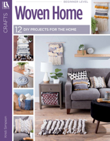 Woven Home--12 DIY Projects for the Home 1464780978 Book Cover