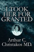 I Took Her for Granted 1451279973 Book Cover