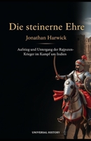 Die steinerne Ehre: Aufstieg und Untergang der Rajputen-Krieger im Kampf um Indien (German Edition) B0GWM88KYN Book Cover