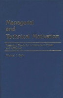 Managerial and Technical Motivation: Assessing Needs for Achievement, Power and Affiliation 0275920682 Book Cover