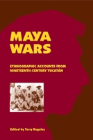 Maya Wars: Ethnographic Accounts from Nineteenth-Century Yucatan 0806133554 Book Cover