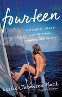Fourteen: A Daughter's Memoir of Adventure, Sailing, and Survival 1631529412 Book Cover