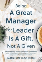 Being a Great Manager or Leader Is a Gift, Not a Given 1805144006 Book Cover