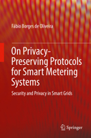 On Privacy-Preserving Protocols for Smart Metering Systems: Security and Privacy in Smart Grids 3319407171 Book Cover