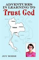 Adventures in Learning to Trust God 0741424665 Book Cover