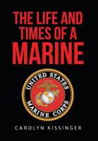 The Life and Times of a Marine 1640821104 Book Cover