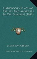Handbook Of Young Artists And Amateurs In Oil Painting 1164664905 Book Cover