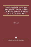 Transmission-Efficient Design and Management of Wavelength-Routed Optical Networks (The Springer International Series in Engineering and Computer Science)