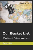 Our Bucket List: Wanderlust Future Memories 1689387459 Book Cover