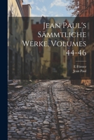 Jean Paul's Sämmtliche Werke, Volumes 44-46 1020698071 Book Cover