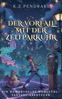 Der Vorfall mit der Zeitparkuhr (Die Magischen Missgeschicke Von Quibbletown) (German Edition) B0H1NDT6WH Book Cover