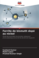 Ferrite de bismuth dopé au nickel: Étude des propriétés structurales, optiques et photocatalytiques de la ferrite de bismuth dopée Ni 6206224333 Book Cover