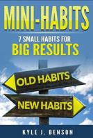 Mini-Habits: 7 Small Habits for Big Results 1981498982 Book Cover