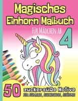 Magisches Einhorn Malbuch für Mädchen ab 4: 50 zuckersüße Motive zum Ausmalen, Ausschneiden, Aufhängen I Geschenk zur Einschulung, Weihnachten, ... Vorschule, Grundschule B08LYMW3RT Book Cover