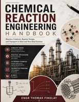 Chemical Reaction Engineering Handbook: Kinetics, Catalysis, Reactor Design, and Transport in Ideal and Non-Ideal Systems B0HFCVJ6TN Book Cover