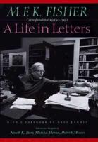 M.F.K. Fisher: A Life in Letters : Correspondence 1929-1991 1887178465 Book Cover