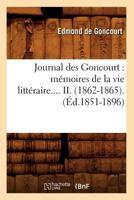 Journal Des Goncourt: Ma(c)Moires de La Vie Litta(c)Raire. Tome II. (A0/00d.1851-1896) 2012557775 Book Cover