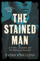 The Stained Man: A Crime, a Scandal, and the Making of a Nation 1964992494 Book Cover