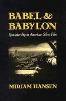 Babel and Babylon: Spectatorship in American Silent Film 0674058305 Book Cover