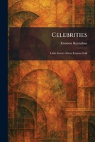 Celebrities: Little Stories About Famous Folk 1025540956 Book Cover