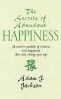 The Secrets of Abundant Happiness 1855384477 Book Cover