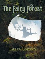 The Fairy Forest: A True Story 1514449560 Book Cover